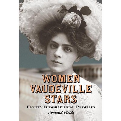 Women Vaudeville Stars - by  Armond Fields (Paperback)