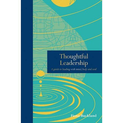 Thoughtful Leadership - (Mindfulness) by  Fiona Buckland (Hardcover)