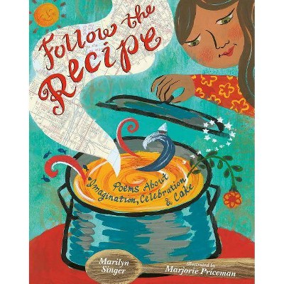 Follow the Recipe - by  Marilyn Singer (Hardcover)