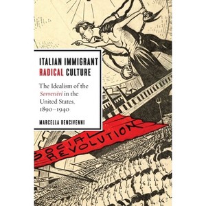 Italian Immigrant Radical Culture - by  Marcella Bencivenni (Paperback) - 1 of 1
