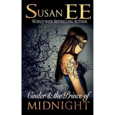 Cinder & the Prince of Midnight - (Midnight Tales) by  Susan Ee (Paperback)