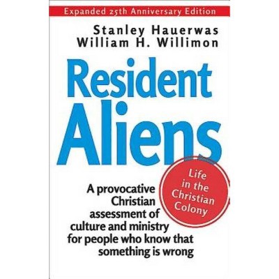 Resident Aliens - by  Stanley Hauerwas & William H Willimon (Paperback)