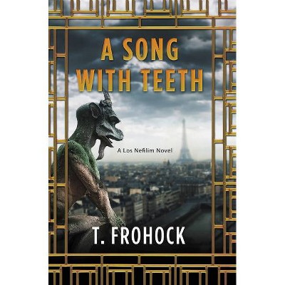 A Song with Teeth - (Nefilim) by  T Frohock (Paperback)