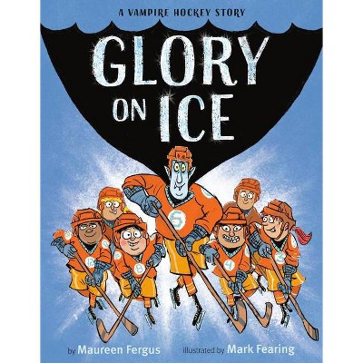 Glory on Ice - by  Maureen Fergus (Hardcover)