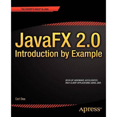 Javafx 2.0: Introduction by Example - (Expert's Voice in Java) by  Carl Dea (Paperback)