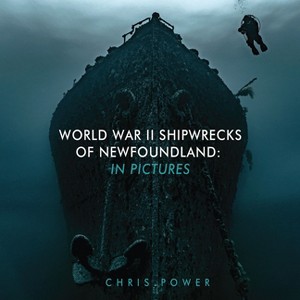 World War II Shipwrecks of Newfoundland - by  Chris Power (Hardcover) - 1 of 1