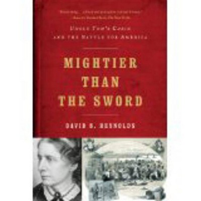 Mightier Than the Sword - by  David S Reynolds (Paperback)