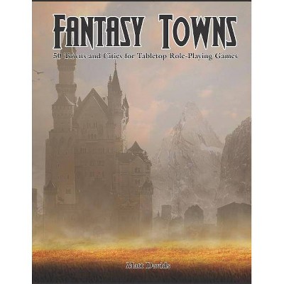 Fantasy Towns - by  Matt Davids (Paperback)