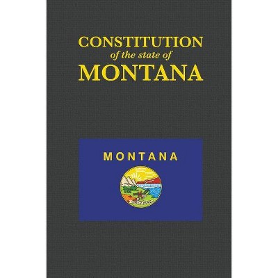 The Constitution of the State of Montana - (Us Constitution) by  Proseyr Publishing (Paperback)