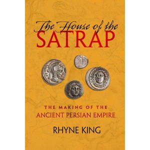 The House of the Satrap - by  Rhyne King (Hardcover) - 1 of 1