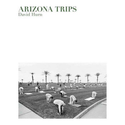 David Hurn: Arizona Trips - (Hardcover)