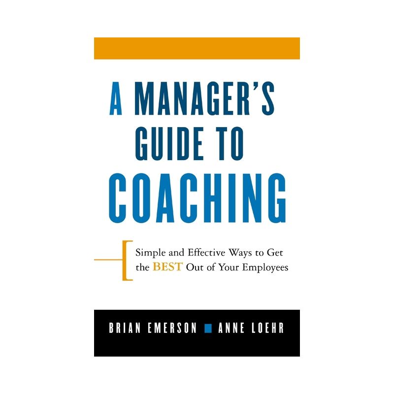 A Manager's Guide to Coaching - by  Anne Loehr & Brian Emerson (Paperback), 1 of 2