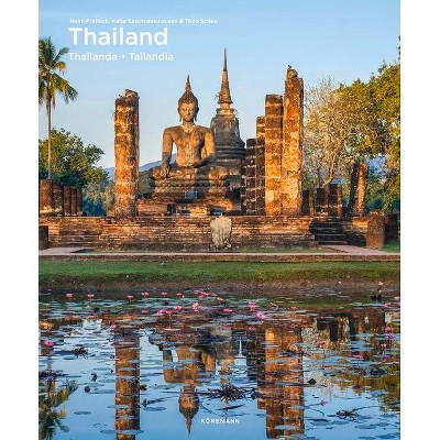 Thailand - (Spectacular Places) by  Heidi Froehlich & Katja Sassmannshausen & Thilo Scheu (Hardcover)