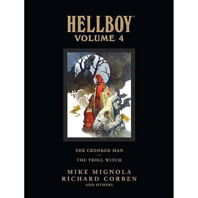 Hellboy Library Volume 4: The Crooked Man and the Troll Witch - by  Mike Mignola (Hardcover)