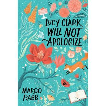 Lucy Clark Will Not Apologize - by  Margo Rabb (Paperback)