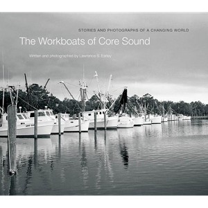 The Workboats of Core Sound - by  Lawrence S Earley (Hardcover) - 1 of 1