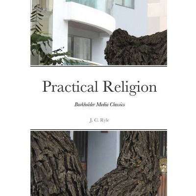 Practical Religion - by  J C Ryle (Paperback)