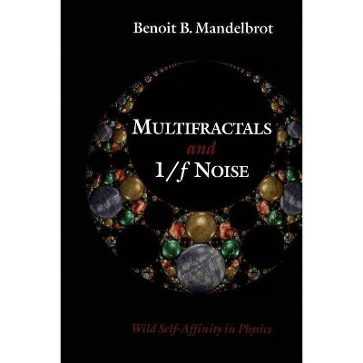 Multifractals and 1/ƒ Noise - by  Benoit B Mandelbrot (Paperback)