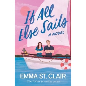 If All Else Sails - by  Emma St Clair (Paperback) - 1 of 1