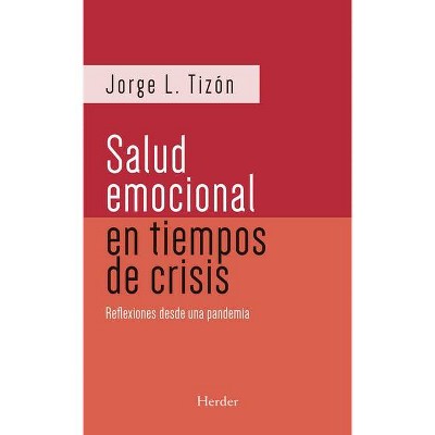 Salud Emocional En Tiempos de Crisis - by  Jorge L Tizon (Paperback)