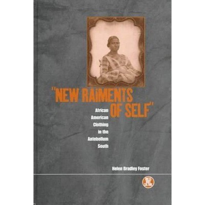 'New Raiments of Self' - (Dress, Body, Culture) Annotated by  Helen Bradley Foster & H B Foster (Hardcover)