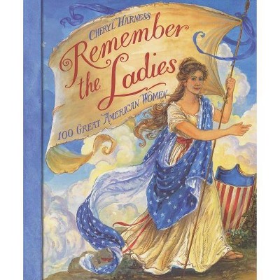 Remember the Ladies - by  Cheryl Harness (Paperback)