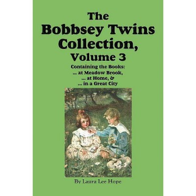 The Bobbsey Twins Collection, Volume 3 - by  Laura Lee Hope & Howard R Garis (Paperback)