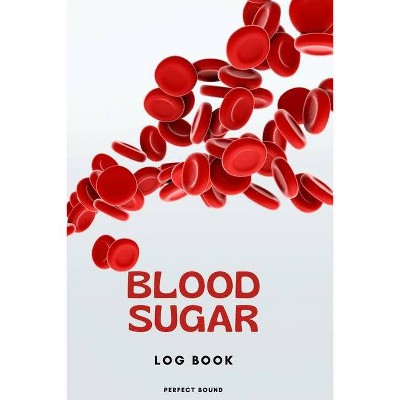 Blood Sugar Log Book - by  Perfect Bound (Paperback)