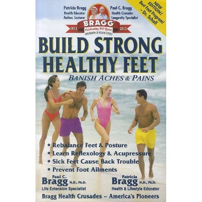 Build Strong Healthy Feet - by  Patricia Ph D Bragg & Paul Phd Bragg (Paperback)