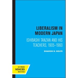 Liberalism in Modern Japan - by  Sharon Nolte (Paperback) - 1 of 1