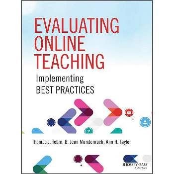 Evaluating Online Teaching - by  Thomas J Tobin & B Jean Mandernach & Ann H Taylor (Paperback)