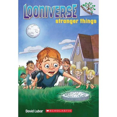 Stranger Things: A Branches Book (Looniverse #1), 1 - by  David Lubar (Paperback)