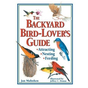 The Backyard Bird-Lover's Guide - by  Jan Mahnken (Paperback) - 1 of 1