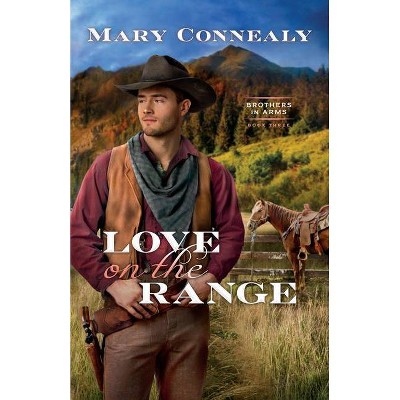 Love on the Range - (Brothers in Arms) by Mary Connealy