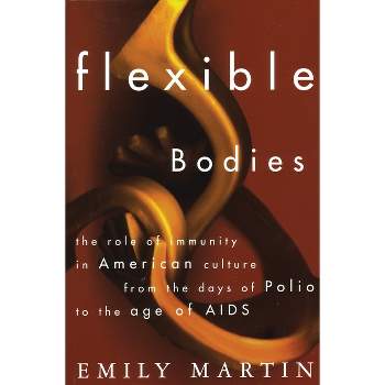Flexible Bodies - by  Emily Martin (Paperback)
