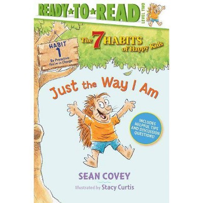 Just the Way I Am, 1 - (7 Habits of Happy Kids) by  Sean Covey (Hardcover)