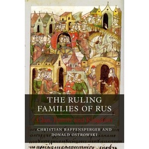 The Ruling Families of Rus - (Dynasties) by  Christian Raffensperger & Donald Ostrowski (Hardcover) - 1 of 1