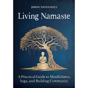 Living Namaste - by  Jeremy David Engels (Paperback) - 1 of 1