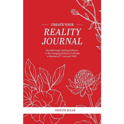 Create Your Reality Journal - by  Preetie Boler (Hardcover)