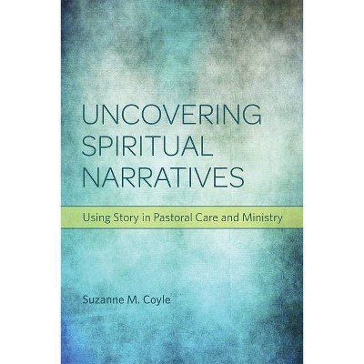 Uncovering Spiritual Narratives - by  Suzanne M Coyle (Paperback)