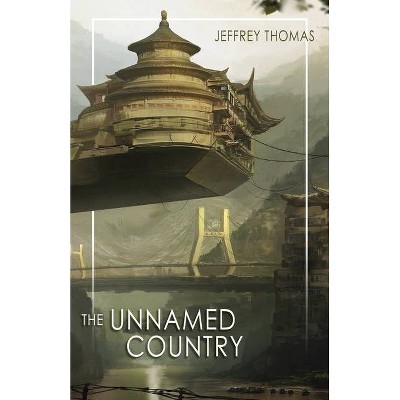 The Unnamed Country - by  Jeffrey Thomas (Paperback)