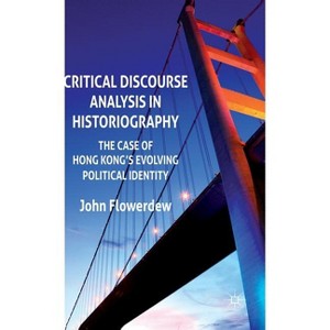 Critical Discourse Analysis in Historiography - by  J Flowerdew (Hardcover) - 1 of 1