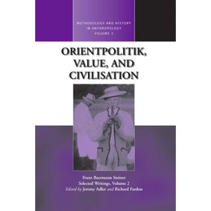 Orientpolitik, Value, and Civilization - (Methodology & History in Anthropology) by  Jeremy Adler & Richard Fardon (Paperback) - 1 of 1
