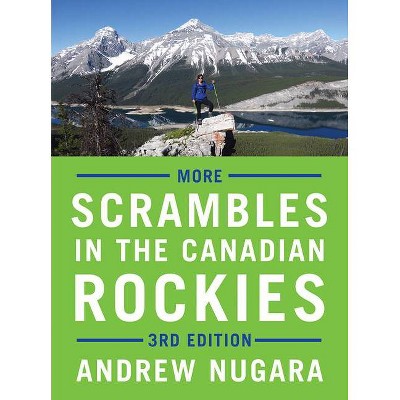 More Scrambles in the Canadian Rockies - 3rd Edition by  Andrew Nugara (Paperback)