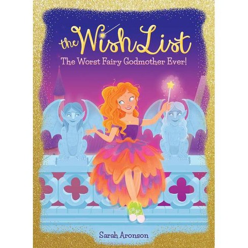 The Worst Fairy Godmother Ever The Wish List 1 By Sarah Aronson Hardcover Target