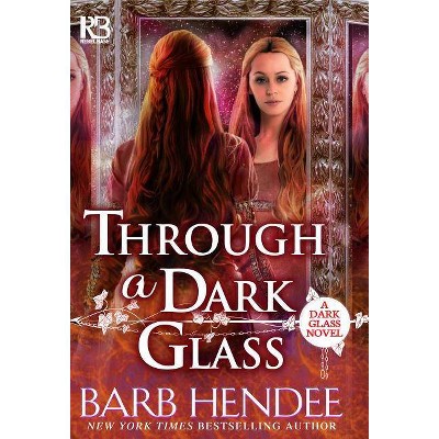 Through a Dark Glass - by  Barb Hendee (Paperback)