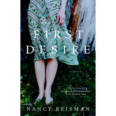 The First Desire - by  Nancy Reisman (Paperback)
