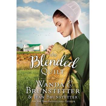 The Blended Quilt - by  Jean Brunstetter & Wanda E Brunstetter (Paperback)