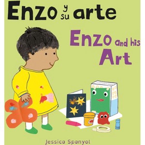 Enzo Y Su Arte/Enzo and His Art - (Enzo and Friends) by  Jessica Spanyol (Board Book) - 1 of 1