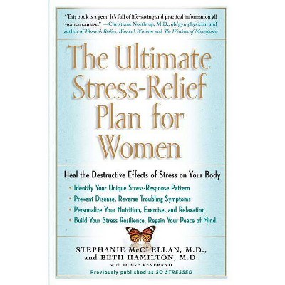 The Ultimate Stress-Relief Plan for Women - by  Stephanie McClellan & Beth Hamilton (Paperback)